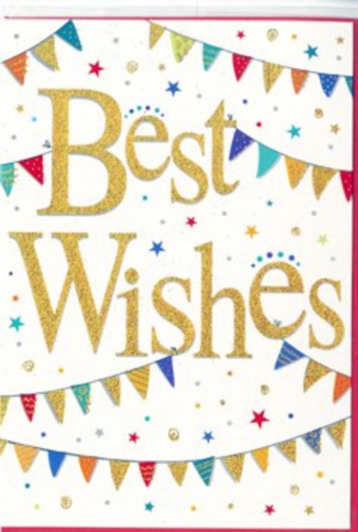 In this celebratory card, the joy is not loud or overwhelming, but polished and sincere, like a well-planned party in a cosy Harrow on the Hill home with fairy lights and laughter spilling out into the street. At the centre, the phrase Best Wishes unfurls in confident gold script, each letter slightly raised and dusted with fine glitter that catches the light in soft, elegant flashes. The gold is warm rather than brassy, echoing the gentle glow of evening lights along the High Street. Framing the message, strands of bunting sweep across the upper and lower edges, each tiny flag carefully illustrated in a range of vivid tones-emerald, scarlet, royal blue, canary yellow, and magenta-many edged or speckled with a delicate shimmer. Some flags are decorated with clean stripes, others with neat polka dots or mosaic-style patterns, giving the impression of handcrafted charm, as if a local artisan had lovingly cut and painted each piece. Between and around the bunting arcs, small stars and round confetti dots scatter over the crisp white background, creating a feeling of gentle motion, as though a breeze from Harrow's leafy side streets has just stirred them into the air. Despite the lively details, the design never feels crowded; the fresh white space allows the colours and sparkle to stand out, keeping the overall look refined. It's the sort of card a florist might include with a bouquet delivered for exam success, a new job in central London, or a special anniversary meal at a local restaurant, carrying a message of encouragement, pride, and hopeful new beginnings. The atmosphere is warm, genuine, and quietly celebratory.